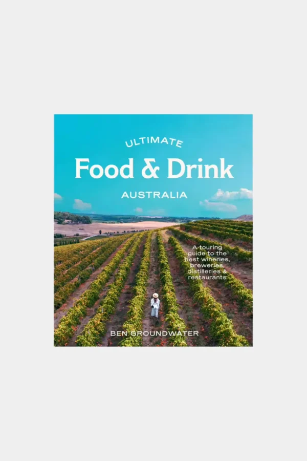 New Hardie Grant Ultimate Food & Drink: Australia A Guide to the Best Wineries, Breweries, Distilleries and Restaurants
