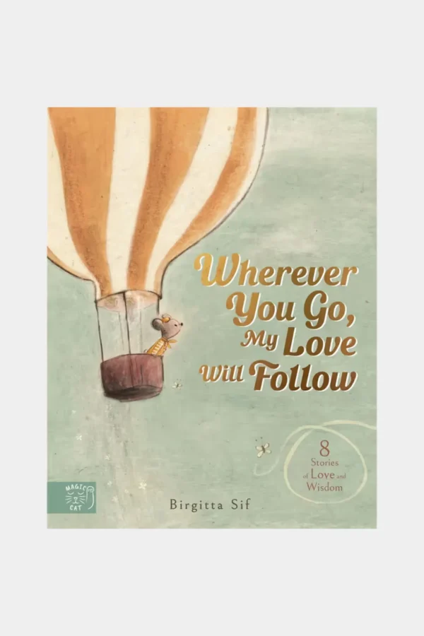 Outlet Hardie Gifts Wherever You Go, My Love Will Follow: 8 Stories of Love and Wisdom